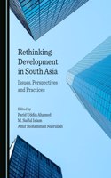 Rethinking Development in South Asia: Issues, Perspectives and Practices