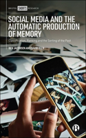 Social Media and the Automatic Production of Memory