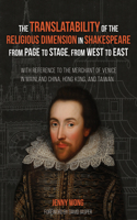 Translatability of the Religious Dimension in Shakespeare from Page to Stage, from West to East