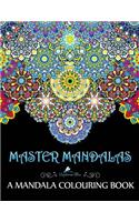Master Mandalas: A Mandala Colouring Book: A Colouring Book for Adults & Teens (UK Edition)