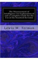Measurement of Intelligence An Explanation of and a Complete Guide for the Use of the Stanford Revision