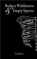 Broken Wishbones and Empty Spaces: (English)