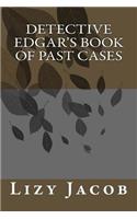 Detective Edgar's Book Of Past Cases