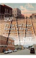 Til the Coal Train Hauled It Away: A Memoir of the Rise and Demise of a Small Town