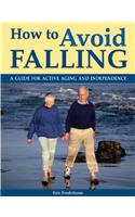 How to Avoid Falling: A Guide for Active Aging and Independence