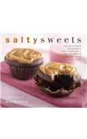 Salty Sweets: Delectable Desserts and Tempting Treats with a Sublime Kiss of Salt