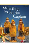 Whittling the Old Sea Captain, Revised Edition