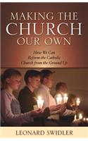 Making the Church Our Own: How We Can Reform the Catholic Church from the Ground Up(English)