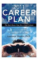 2011 Career Plan: The Best Moves Now for a Solid Future: The Best Moves Now for a Solid Future