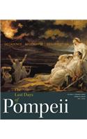 The Last Days of Pompeii - Decadence, Apocalypse, Ressurrection