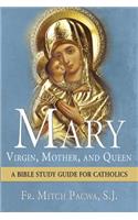 Mary: Virgin, Mother, and Queen