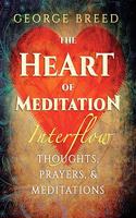 Heart of Meditation: Thoughts, Prayers, & Meditations