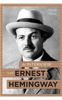 Interview with Ernest Hemingway