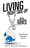 Living Right Side Up in an Upside Down World: (English)