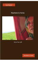 Nowhere Is Home ... Since You Left