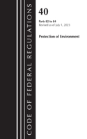 Code of Federal Regulations, Title 40 Protection of the Environment 82-84, Revised as of July 1, 2023: (Code of Federal Regulations, Title 40 Protection of the Environment)