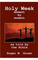 Holy Week ... moment by moment
