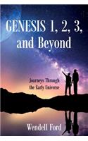 Genesis 1, 2, 3, and Beyond