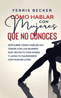 Cómo Hablar con Mujeres que no Conoces