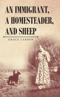 Immigrant, A Homesteader, and Sheep