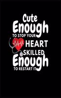 Cute Enough To Stop Your Heart Skilled Enough To Restart It