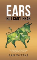 Ears but Can't Hear: How the Inability to Hear Changes the Way We See the World