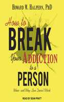 How to Break Your Addiction to a Person