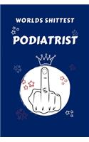 Worlds Shittest Podiatrist: Perfect Gag Gift For The Worlds Shittest Podiatrist - Blank Lined Notebook Journal - 100 Pages 6 x 9 Format - Office - Work - Job - Humour and Bante