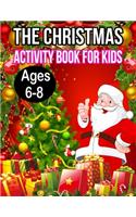 The Christmas Activity Book for Kids Ages 6-8: A Creative Holiday Fun and Activity work Book for kids Ages 6-8 with Brain Sharper Games Maze, Christmas Word Search, Find Differences and Shadow ma