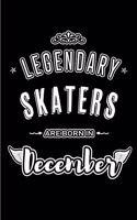 Legendary Skaters are born in December: Blank Lined profession Journal Notebooks Diary as Appreciation, Birthday, Welcome, Farewell, Thank You, Christmas, Graduation gifts. for workers & f