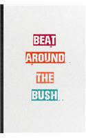 Beat Around The Bush