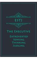 ESTJ - The Executive (Extroverted, Sensing, Thinking, Judging)