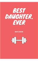 Best Daughter. Ever: Journal - Pink Diary, Planner, Gratitude, Writing, Travel, Goal, Bullet Notebook - 6x9 120 pages