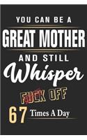 You can be a great mother and still whisper fuck off 67 times a day