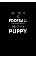 All I Need Is Football And My Puppy