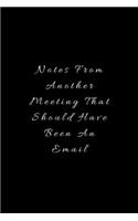 Notes From Another Meeting That Should Have Been An Email