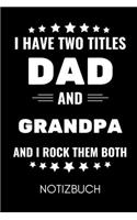 I Have Two Titles Dad and Grandpa and I Rock Them Both Notizbuch