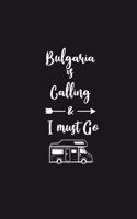 Bulgaria is Calling and I Must Go: 6''x9'' Lined Writing Notebook Journal, 120 Pages, Best Novelty Birthday Santa Christmas Gift For Friends, Fathers, ... Cover With White Quote and W