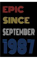 Epic Since September 1987 Notebook Birthday Gift For Women/Men/Boss/Coworkers/Colleagues/Students/Friends.