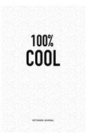 100% Cool: A 6x9 Inch Matte Softcover QuoteJournal Notebook Diary With A Bold Text Font Cover Slogan and 120 Blank Lined Pages