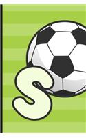 S: Soccer Monogram Letter S Initial Notebook - 6" x 9" - 120 pages, Wide Ruled- Sports, Athletic, Futbol