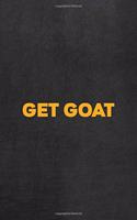 Get Goat: All Purpose 6x9 Blank Lined Notebook Journal Way Better Than A Card Trendy Unique Gift Gray Rock English Slang