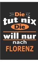 Die tut nix Die will nur nach Florenz: Notizbuch mit 110 Seiten, ebenfalls Nutzung als Dekoration in Form eines Schild bzw. Poster möglich