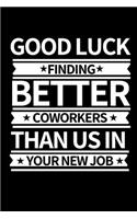 Good Luck Finding New Coworkers Then Us In Your New Job