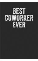 Best Coworker Ever: Blank Lined Notebook Journal - Gift for coworkers, office colleagues, farewell gift, office appreciation