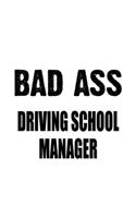 Bad Ass Driving School Manager: Personal Driving School Manager Notebook, Driving School Managing/Organizer Journal Gift, Diary, Doodle Gift or Notebook - 6 x 9 Compact Size, 109 B