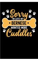 Sorry I'm Late My Bernese Wanted More Cuddles: Personal Planner 24 month 100 page 6 x 9 Dated Calendar Notebook For 2020-2021 Academic Year. Gift Idea for Dog Lover or owner