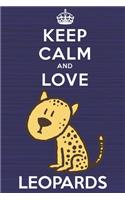 Keep Calm and Love Leopards: Blank Lined Journal, Notebook, Diary, Planner with Favorite Animal and Funny Classic Quote / 6 x 9 / 110 Lined Pages / Great Gift Idea ... Journalin