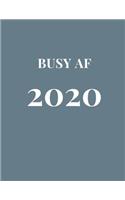 Busy AF 2020: Grey Minimalist 2020 Organizer; Monthly and Weekly 2020 Planner Journal(2020 Planners & Organizers)
