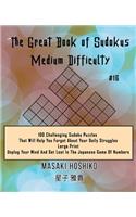 The Great Book of Sudokus - Medium Difficulty #16: 100 Challenging Sudoku Puzzles That Will Help You Forget About Your Daily Struggles (Large Print, Unplug Your Mind And Get Lost In The Japanese Game